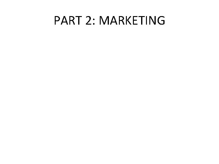 PART 2: MARKETING 