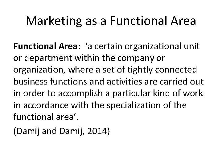 Marketing as a Functional Area: ‘a certain organizational unit or department within the company