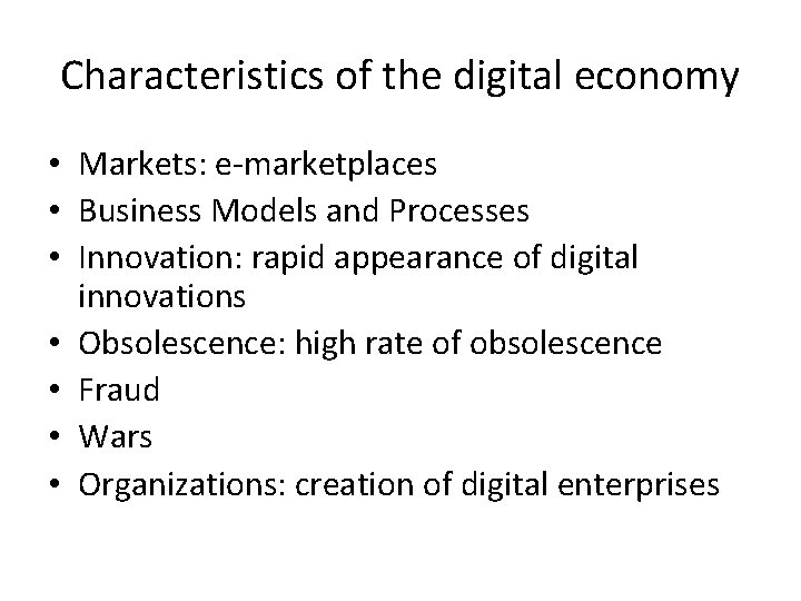 Characteristics of the digital economy • Markets: e-marketplaces • Business Models and Processes •