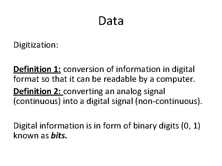 Data Digitization: Definition 1: conversion of information in digital format so that it can