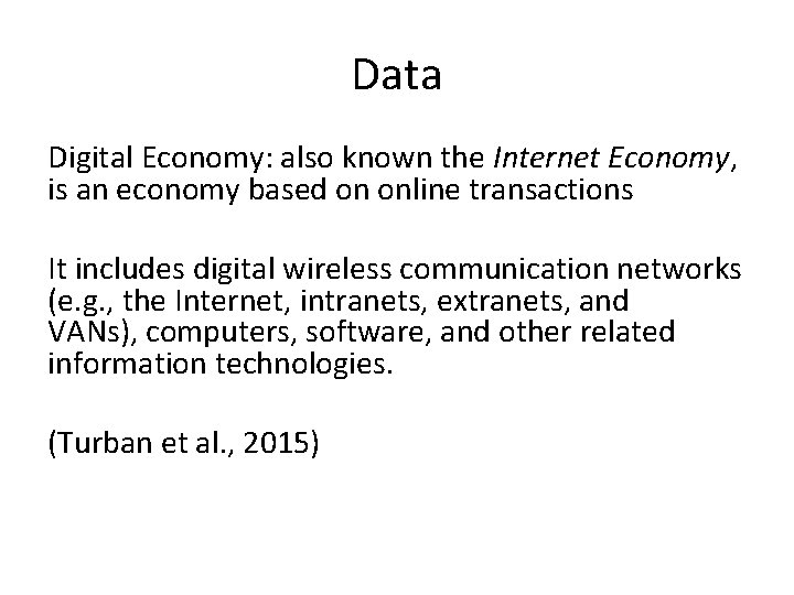 Data Digital Economy: also known the Internet Economy, is an economy based on online