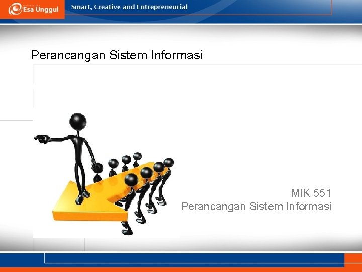 Perancangan Sistem Informasi MIK 551 Perancangan Sistem Informasi 