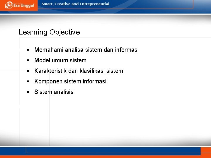 Learning Objective § Memahami analisa sistem dan informasi § Model umum sistem § Karakteristik