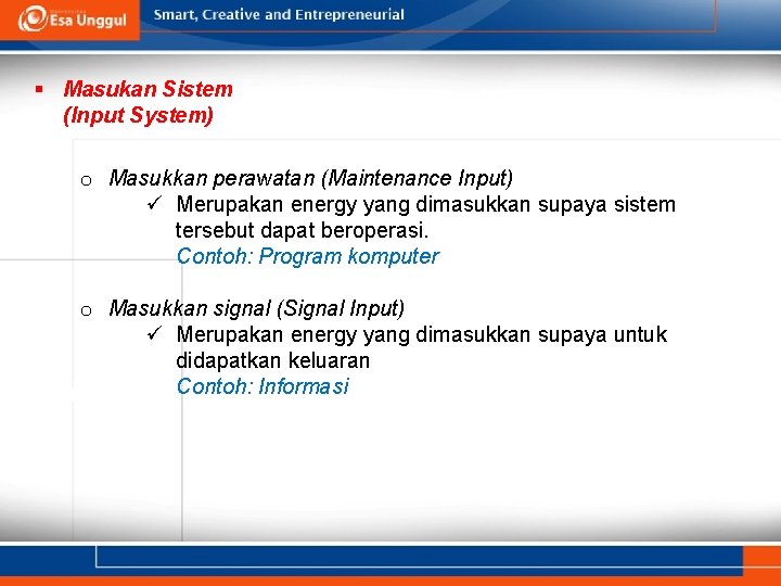 § Masukan Sistem (Input System) o Masukkan perawatan (Maintenance Input) ü Merupakan energy yang