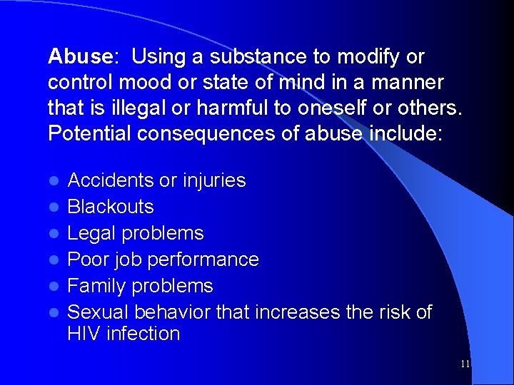 Abuse: Using a substance to modify or control mood or state of mind in