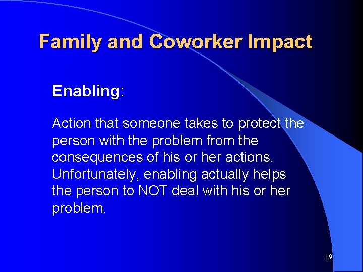 Family and Coworker Impact Enabling: Action that someone takes to protect the person with
