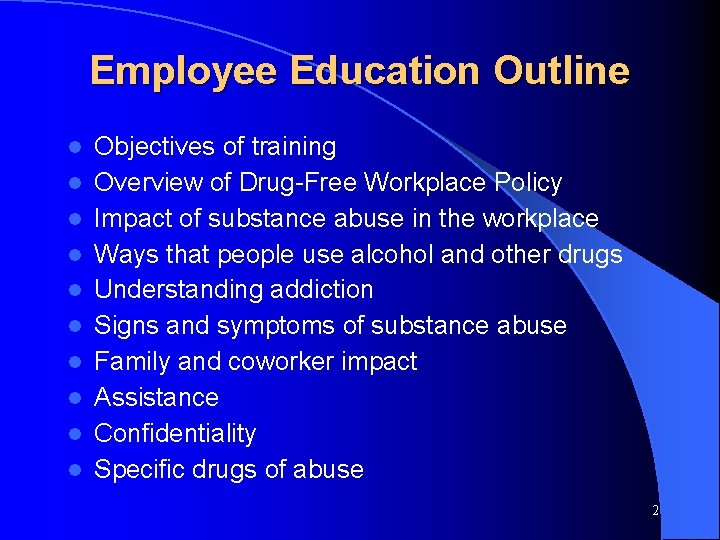 Employee Education Outline l l l l l Objectives of training Overview of Drug-Free