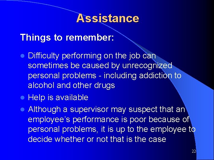Assistance Things to remember: Difficulty performing on the job can sometimes be caused by