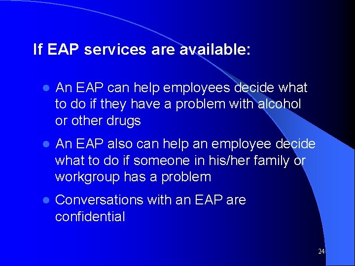 If EAP services are available: l An EAP can help employees decide what to