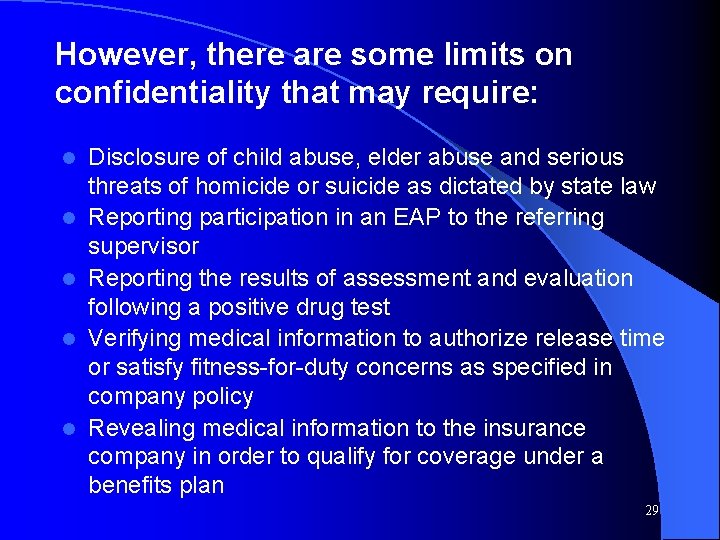 However, there are some limits on confidentiality that may require: l l l Disclosure
