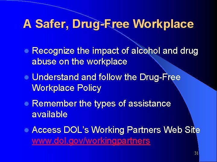 A Safer, Drug-Free Workplace l Recognize the impact of alcohol and drug abuse on