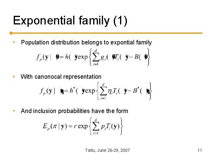 Exponential family (1) • Population distribution belongs to expontial family • With canonocal representation Exponential family (1) • Population distribution belongs to expontial family • With canonocal representation
