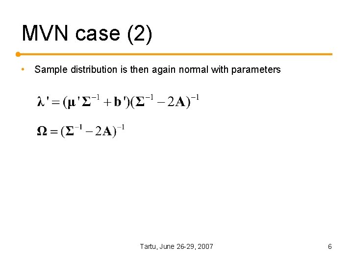 MVN case (2) • Sample distribution is then again normal with parameters Tartu, June MVN case (2) • Sample distribution is then again normal with parameters Tartu, June