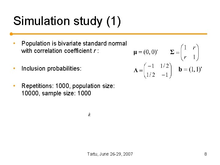 Simulation study (1) • Population is bivariate standard normal with correlation coefficient r : Simulation study (1) • Population is bivariate standard normal with correlation coefficient r :
