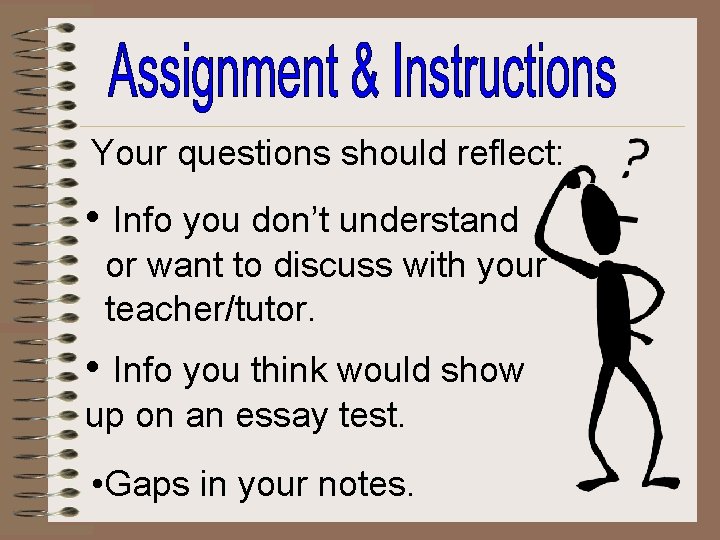 Your questions should reflect: • Info you don’t understand or want to discuss with