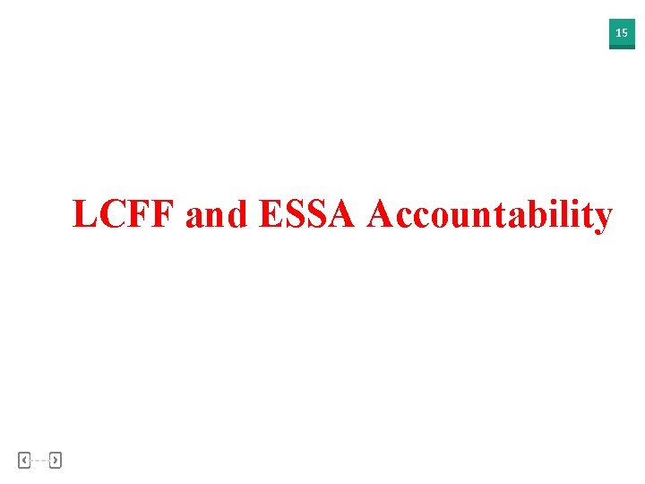 15 LCFF and ESSA Accountability 