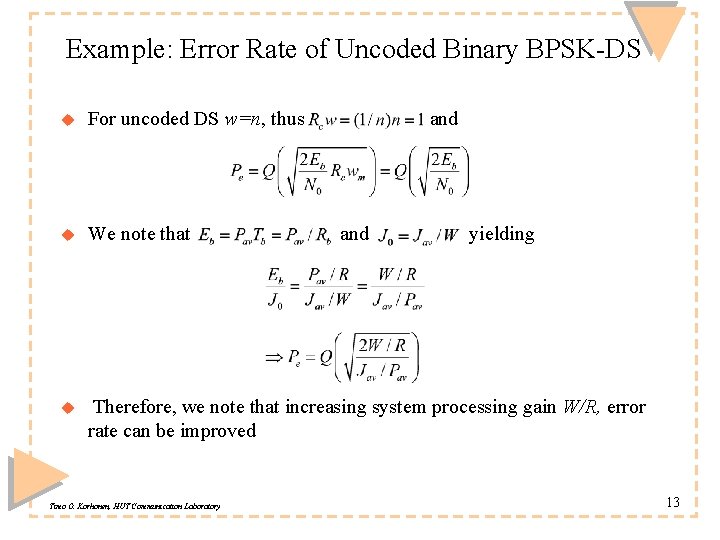 Example: Error Rate of Uncoded Binary BPSK-DS u For uncoded DS w=n, thus u