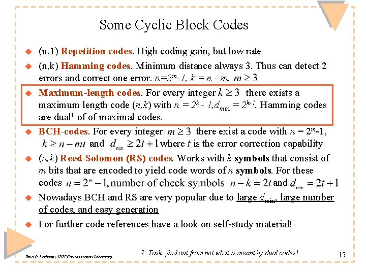 Some Cyclic Block Codes u u u u (n, 1) Repetition codes. High coding