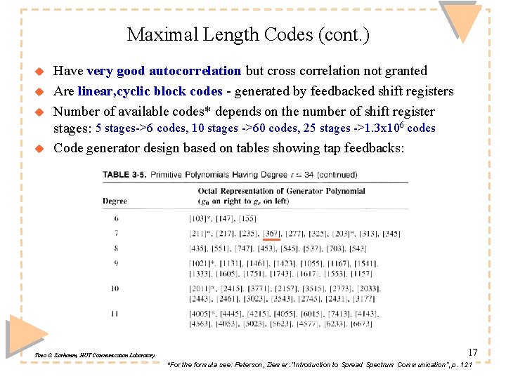 Maximal Length Codes (cont. ) u u Have very good autocorrelation but cross correlation