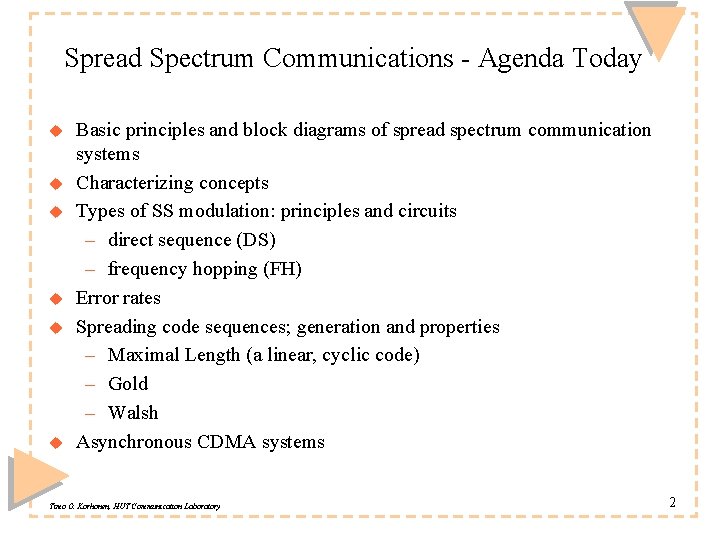 Spread Spectrum Communications - Agenda Today u u u Basic principles and block diagrams