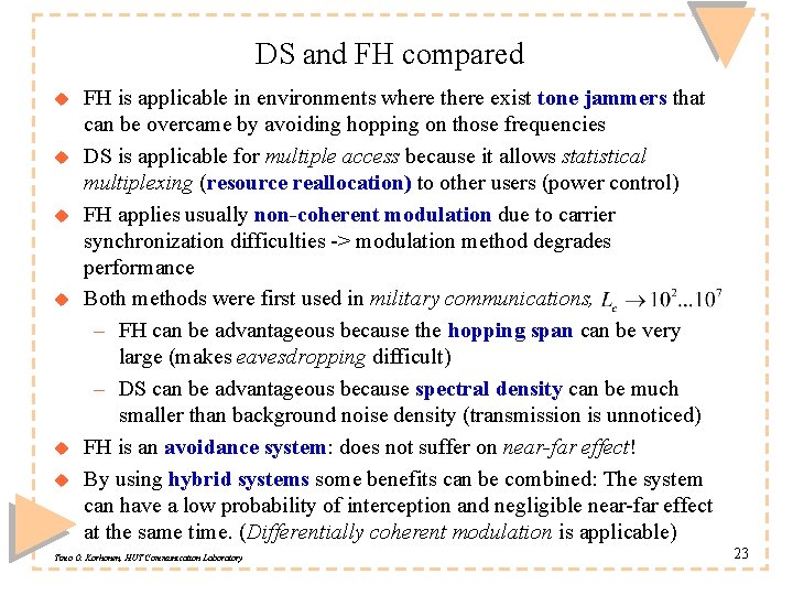 DS and FH compared u u u FH is applicable in environments where there