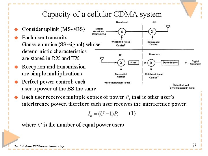 Capacity of a cellular CDMA system u u u Consider uplink (MS->BS) Each user