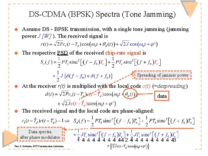 DS-CDMA (BPSK) Spectra (Tone Jamming) u Assume DS - BPSK transmission, with a single