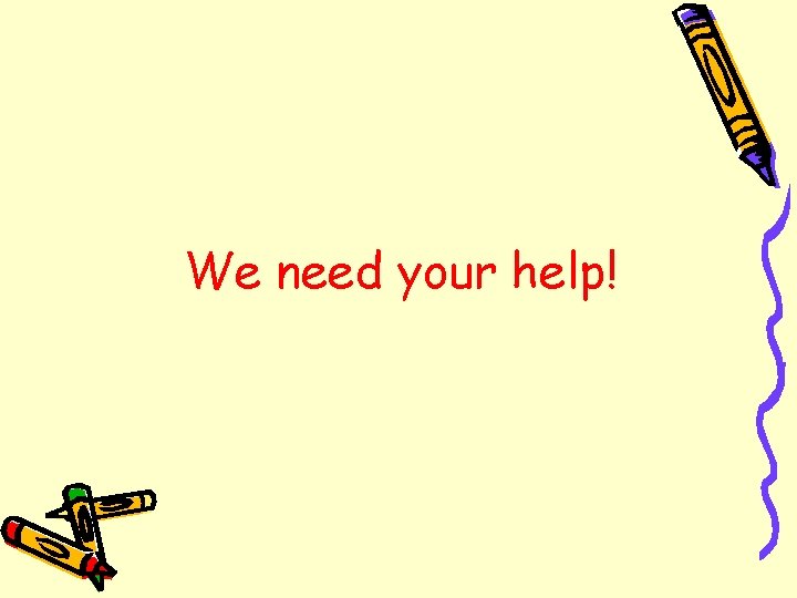 We need your help! 