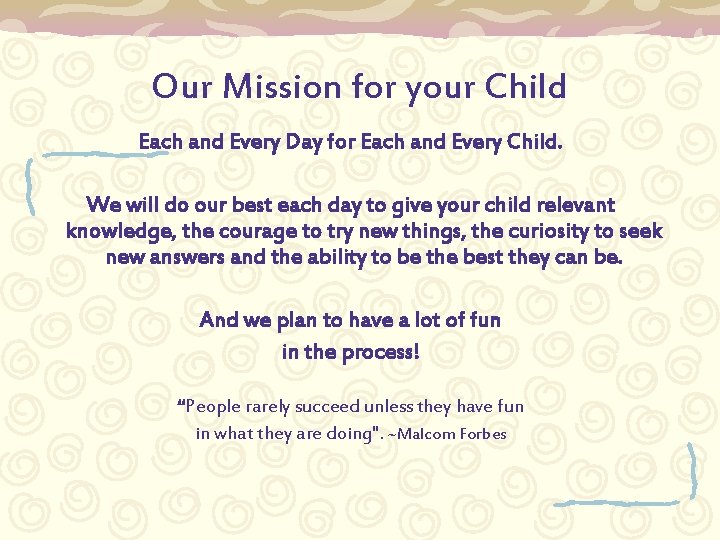 Our Mission for your Child Each and Every Day for Each and Every Child.