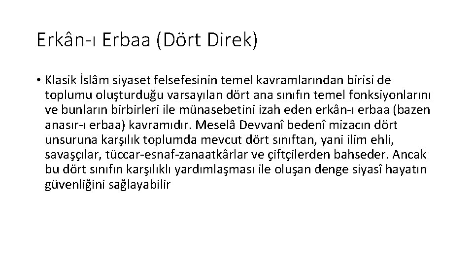 Erkân-ı Erbaa (Dört Direk) • Klasik İslâm siyaset felsefesinin temel kavramlarından birisi de toplumu