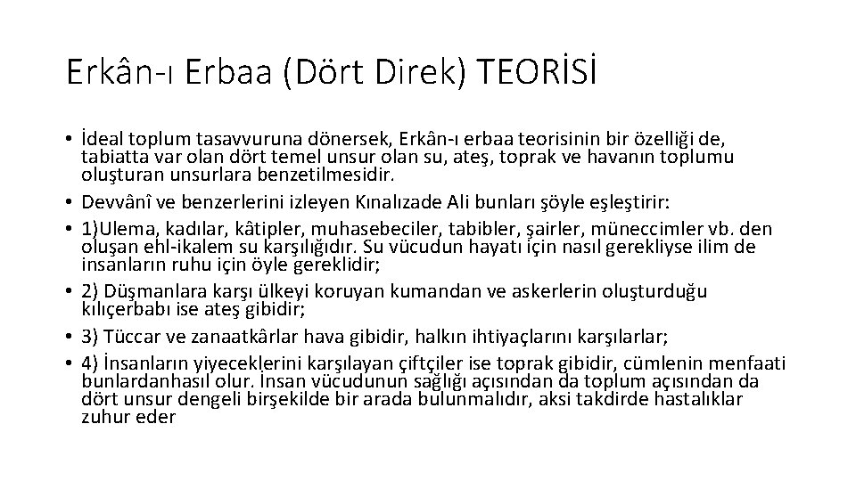 Erkân-ı Erbaa (Dört Direk) TEORİSİ • İdeal toplum tasavvuruna dönersek, Erkân-ı erbaa teorisinin bir