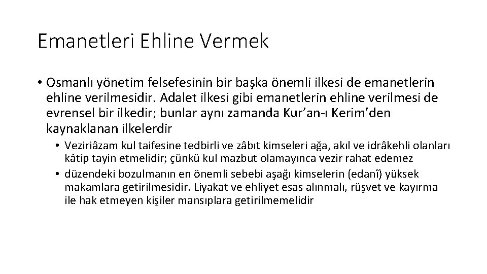 Emanetleri Ehline Vermek • Osmanlı yönetim felsefesinin bir başka önemli ilkesi de emanetlerin ehline