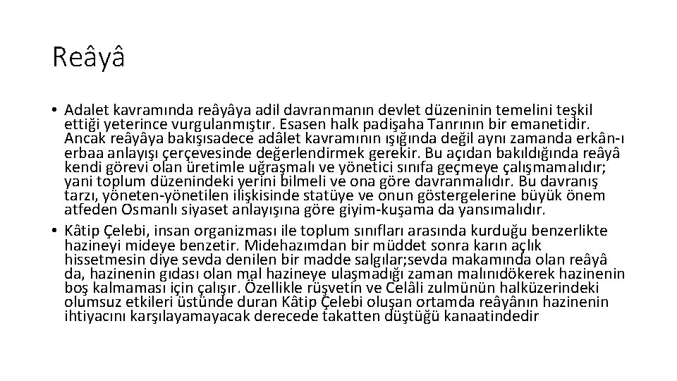 Reâyâ • Adalet kavramında reâyâya adil davranmanın devlet düzeninin temelini teşkil ettiği yeterince vurgulanmıştır.