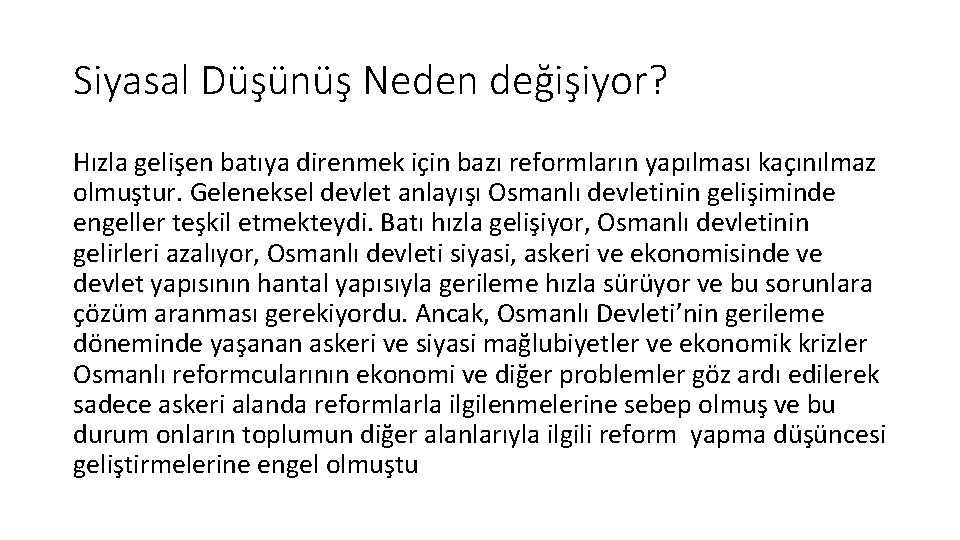 Siyasal Düşünüş Neden değişiyor? Hızla gelişen batıya direnmek için bazı reformların yapılması kaçınılmaz olmuştur.