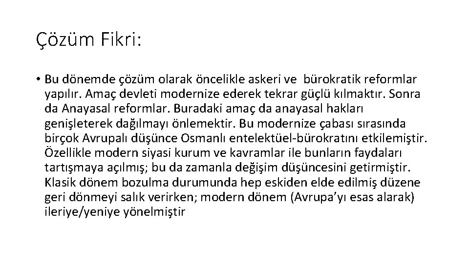 Çözüm Fikri: • Bu dönemde çözüm olarak öncelikle askeri ve bürokratik reformlar yapılır. Amaç