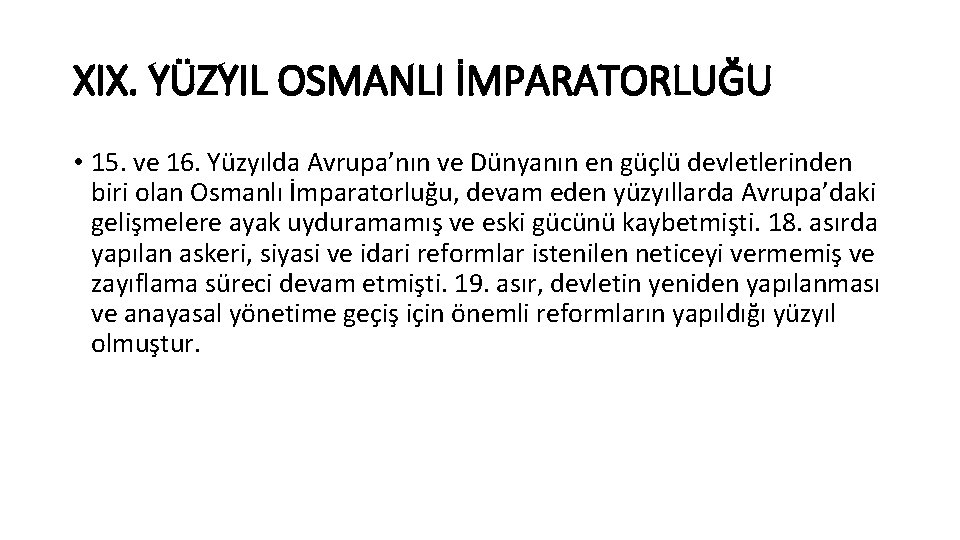 XIX. YÜZYIL OSMANLI İMPARATORLUĞU • 15. ve 16. Yüzyılda Avrupa’nın ve Dünyanın en güçlü