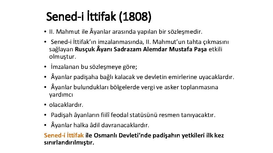 Sened-i İttifak (1808) • II. Mahmut ile yanlar arasında yapılan bir sözleşmedir. • Sened-i