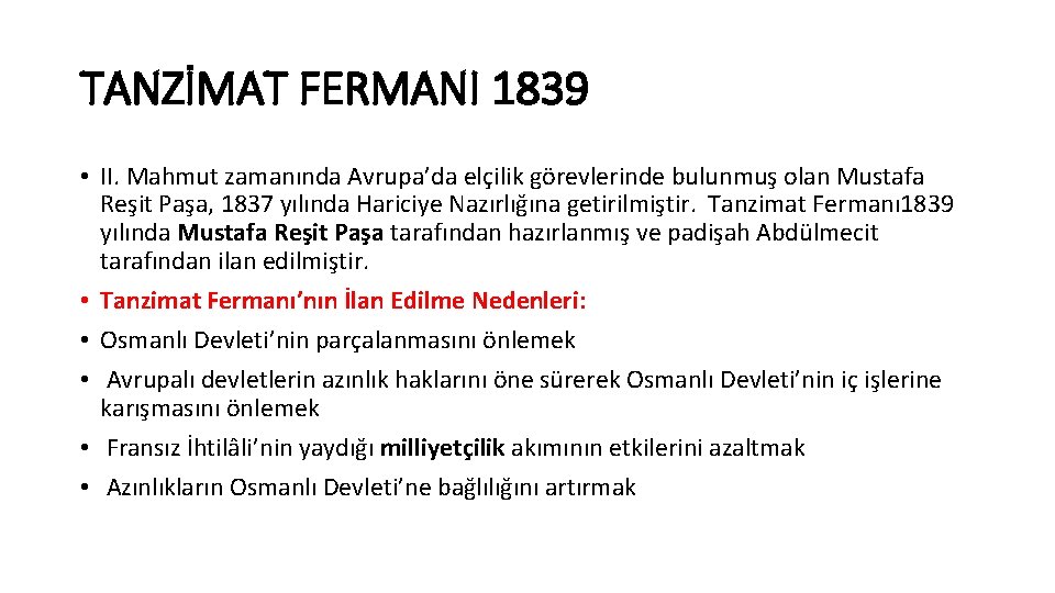 TANZİMAT FERMANI 1839 • II. Mahmut zamanında Avrupa’da elçilik görevlerinde bulunmuş olan Mustafa Reşit