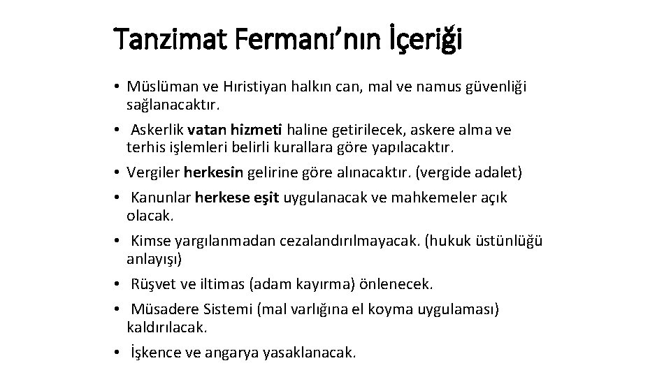 Tanzimat Fermanı’nın İçeriği • Müslüman ve Hıristiyan halkın can, mal ve namus güvenliği sağlanacaktır.