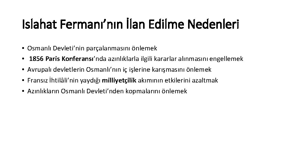 Islahat Fermanı’nın İlan Edilme Nedenleri • • • Osmanlı Devleti’nin parçalanmasını önlemek 1856 Paris