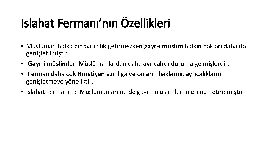 Islahat Fermanı’nın Özellikleri • Müslüman halka bir ayrıcalık getirmezken gayr-i müslim halkın hakları daha