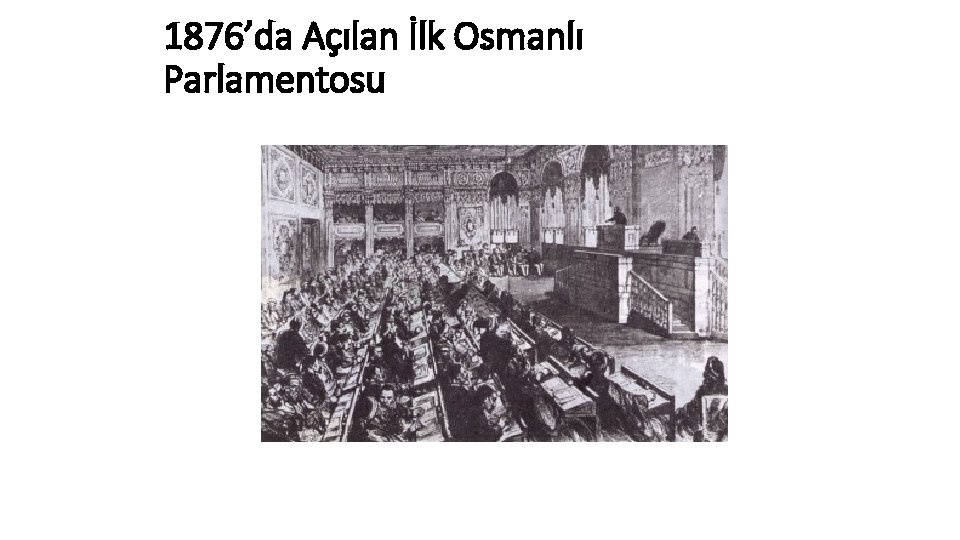 1876’da Açılan İlk Osmanlı Parlamentosu 