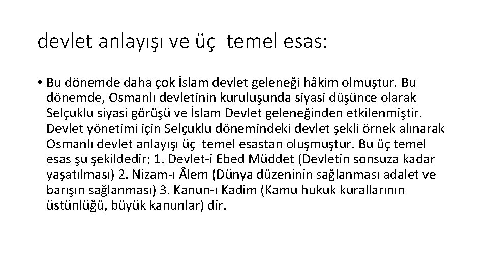 devlet anlayışı ve üç temel esas: • Bu dönemde daha çok İslam devlet geleneği