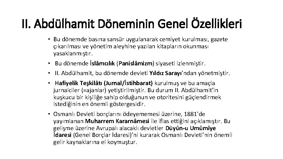 II. Abdülhamit Döneminin Genel Özellikleri • Bu dönemde basına sansür uygulanarak cemiyet kurulması, gazete