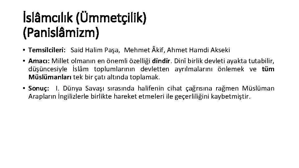 İslâmcılık (Ümmetçilik) (Panislâmizm) • Temsilcileri: Said Halim Paşa, Mehmet kif, Ahmet Hamdi Akseki •