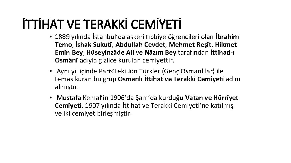 İTTİHAT VE TERAKKİ CEMİYETİ • 1889 yılında İstanbul’da askerî tıbbiye öğrencileri olan İbrahim Temo,