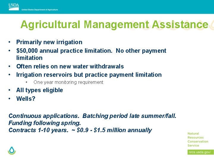 Agricultural Management Assistance • Primarily new irrigation • $50, 000 annual practice limitation. No