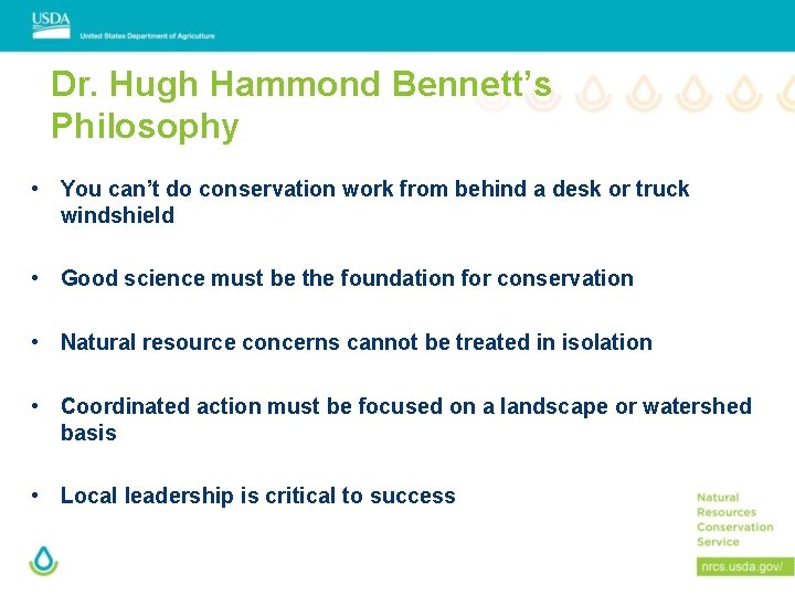 Dr. Hugh Hammond Bennett’s Philosophy • You can’t do conservation work from behind a
