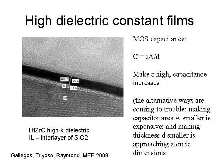 High dielectric constant films MOS capacitance: C = εA/d Make ε high, capacitance increases