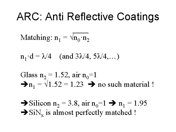 ARC: Anti Reflective Coatings Matching: n 1 = √n 0·n 2 n 1·d =